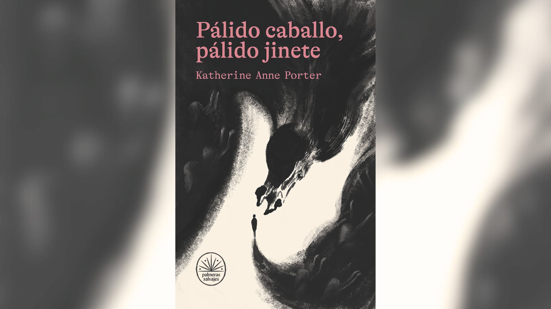 “Pálido caballo, pálido jinete” (Palmeras Salvajes) de Katherine Anne Porter