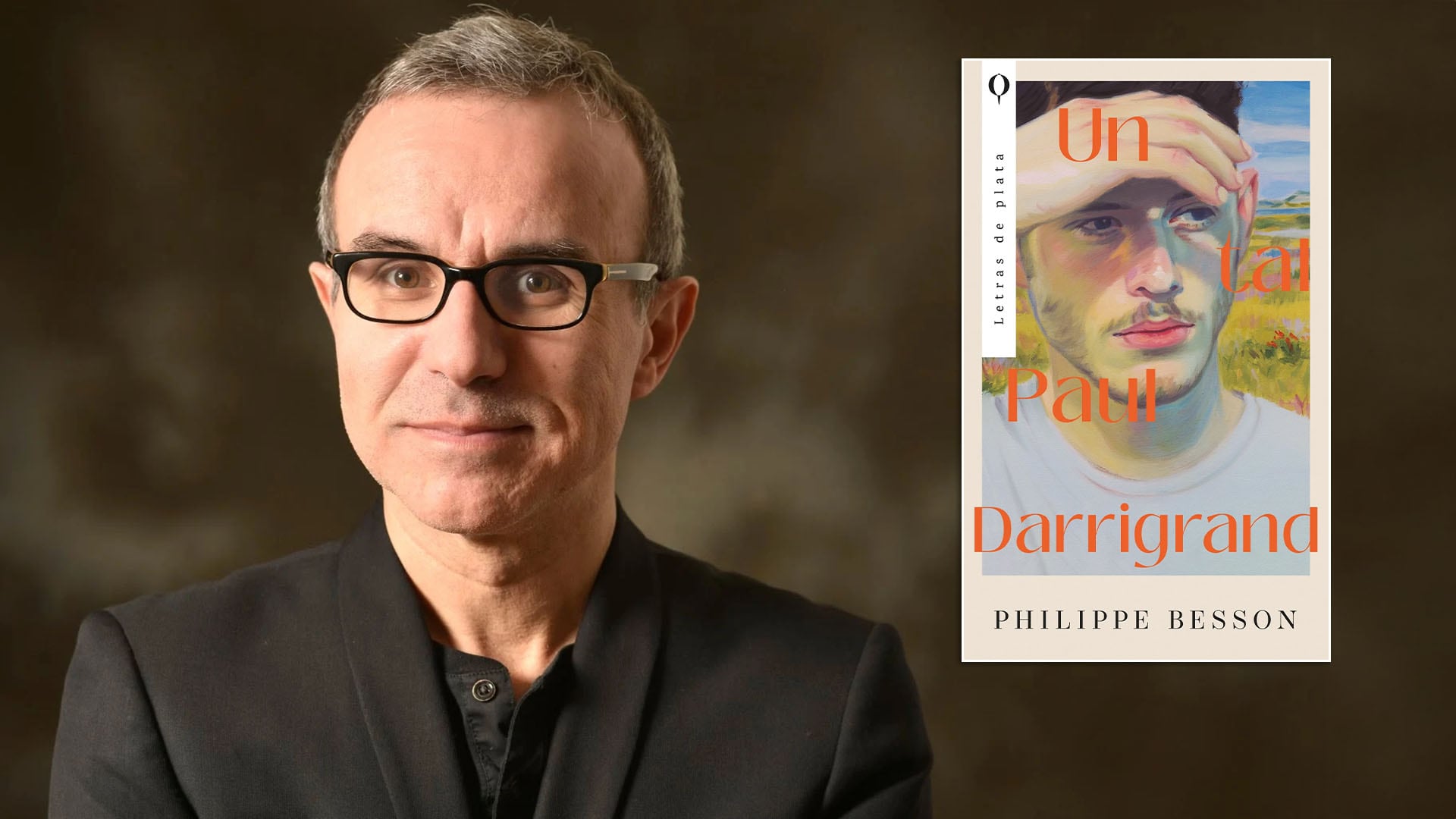 'Un tal Paul Darrigrand' es la reconstrucción literaria de episodios reales de la vida del escritor francés Philippe Besson