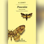 La reedición de ‘Posesión’, de A. S. Byatt, es una invitación a apreciar el poder de la literatura