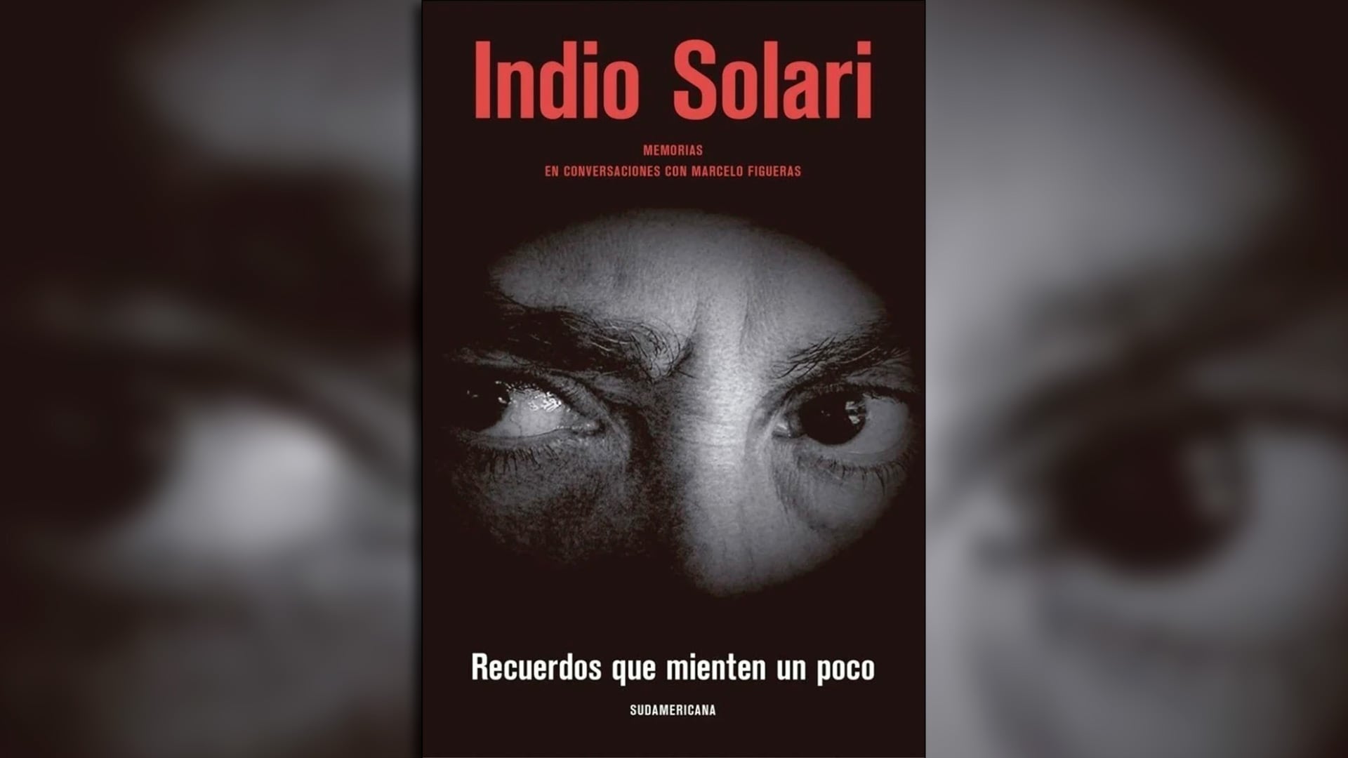 La intensa mirada de Indio Solari adorna la portada de su libro de memorias 'Recuerdos que mienten un poco', escrito en conversaciones con Marcelo Figueras.