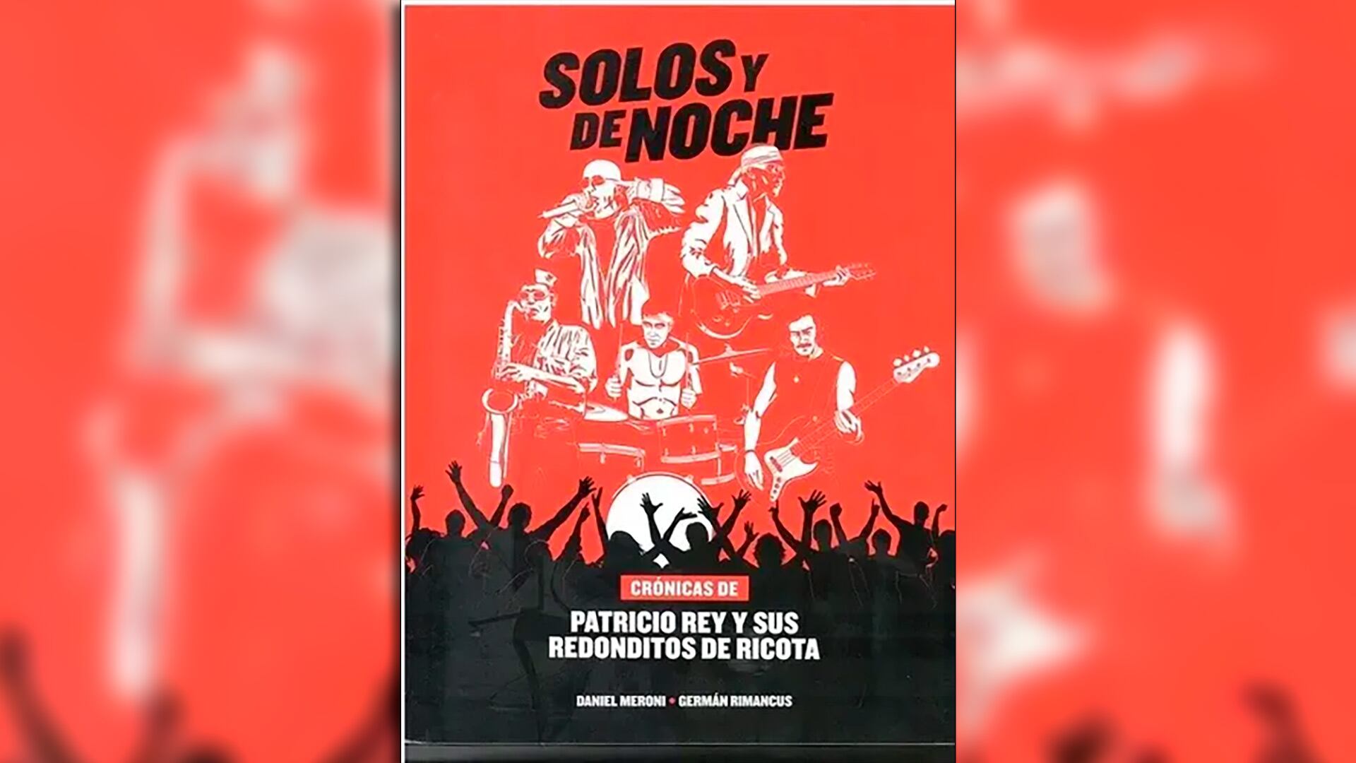La portada del libro 'Solos y de Noche', una crónica dedicada a la icónica banda argentina Patricio Rey y sus Redonditos de Ricota.