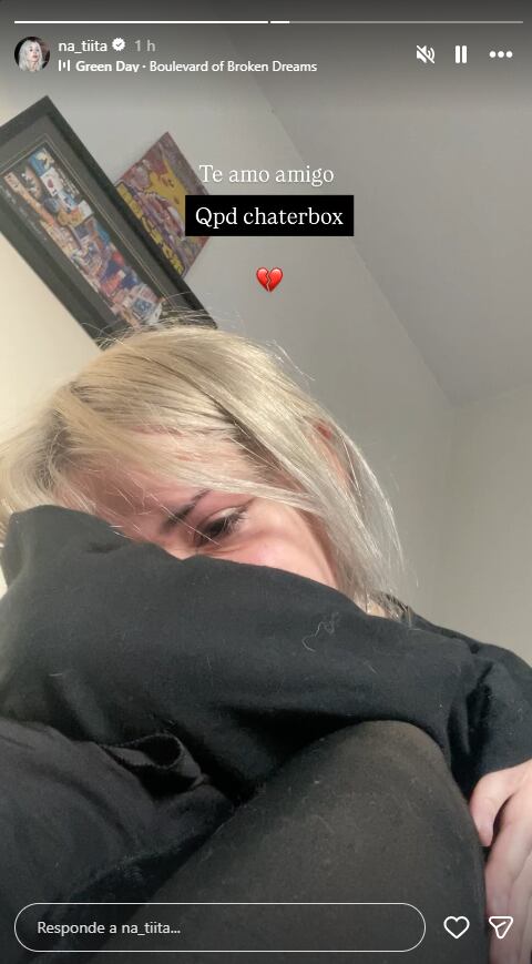 La artista publicó una historia visiblemente afectada, con Boulevard of Broken Dreams de fondo, y le escribió a Chatterbox: